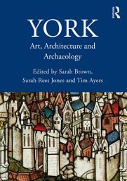 Icon image York: Art, Architecture and Archaeology