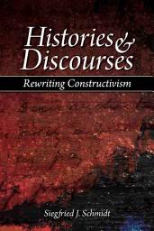 Icon image Histories and Discourses: Rewriting Constructivism