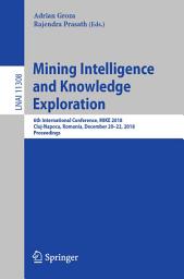 Icon image Mining Intelligence and Knowledge Exploration: 6th International Conference, MIKE 2018, Cluj-Napoca, Romania, December 20–22, 2018, Proceedings