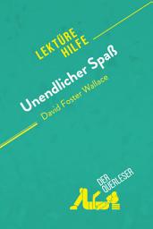 Icon image Unendlicher Spaß von David Foster Wallace (Lektürehilfe): Detaillierte Zusammenfassung, Personenanalyse und Interpretation