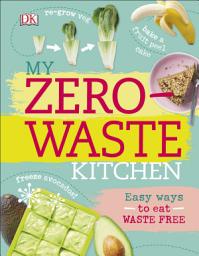 Icon image My Zero-Waste Kitchen: Easy Ways to Eat Waste Free