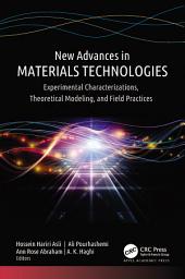 Icon image New Advances in Materials Technologies: Experimental Characterizations, Theoretical Modeling, and Field Practices