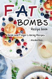 Icon image Fat Bombs Recipe Book: Quick and Finger Licking Recipes