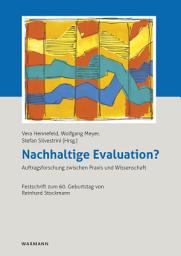 Icon image Nachhaltige Evaluation?: Auftragsforschung zwischen Praxis und Wissenschaft. Festschrift zum 60. Geburtstag von Reinhard Stockmann