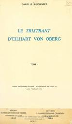 Icon image Le « Tristrant », d'Eilhart von Oberg (1): Thèse présentée devant l'Université de Paris IV, le 2 février 1974