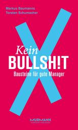 Icon image Kein BullshitX: Bausteine für gute Manager