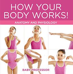 Icon image How Your Body Works! | Anatomy and Physiology