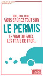 Icon image Vous saurez tout sur le permis: Un livre rassurant pour les maudits du volant