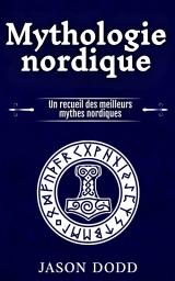 Icon image Mythologie nordique: Un recueil des meilleurs mythes nordiques