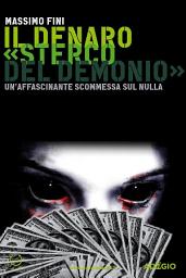 Icon image Il denaro «Sterco del demonio»: Un'affascinante scommessa sul nulla