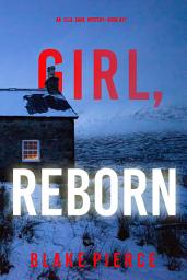 Icon image Girl, Reborn (An Ella Dark FBI Suspense Thriller—Book 21)