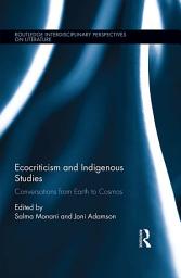 Icon image Ecocriticism and Indigenous Studies: Conversations from Earth to Cosmos