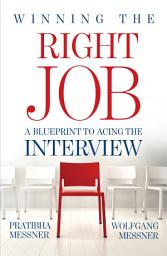 Icon image Winning the Right Job - A Blueprint to Acing the Interview