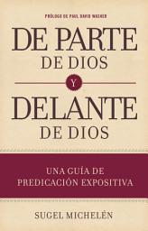 Icon image De parte de Dios y delante de Dios: Una guía de predicación expositiva