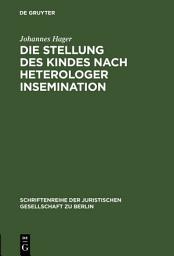 Icon image Die Stellung des Kindes nach heterologer Insemination: Vortrag gehalten vor der Juristischen Gesellschaft zu Berlin am 14. Mai 1997