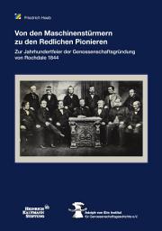 Icon image Von den Maschinenstürmern zu den redlichen Pionieren: Zur Jahrhundertfeier der Genossenschaftsgründung von Rochendale 1844 – 1944