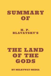 Icon image Summary of H. P. Blavatsky's The Land of the Gods