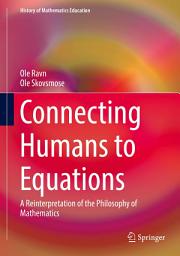 Icon image Connecting Humans to Equations: A Reinterpretation of the Philosophy of Mathematics