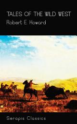 Icon image Tales of the Wild West (Serapis Classics)