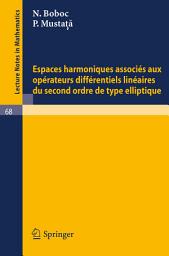 Icon image Espaces harmoniques associes aux operateurs differentiels lineaires du second ordre de type elliptique