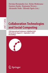 Icon image Collaboration Technologies and Social Computing: 27th International Conference, CollabTech 2021, Virtual Event, August 31 – September 3, 2021, Proceedings