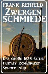 Icon image Zwergenschmiede – Das große 1628 Seiten Fantasy Romanpaket Sommer 2019