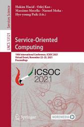 Icon image Service-Oriented Computing: 19th International Conference, ICSOC 2021, Virtual Event, November 22–25, 2021, Proceedings