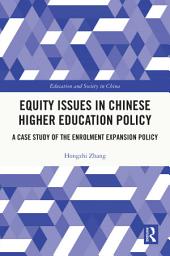 Icon image Equity Issues in Chinese Higher Education Policy: A Case Study of the Enrolment Expansion Policy