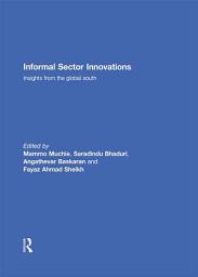 Icon image Informal Sector Innovations: Insights from the Global South