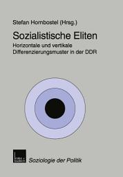 Icon image Sozialistische Eliten: Horizontale und vertikale Differenzierungsmuster in der DDR