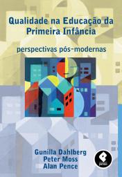 Icon image Qualidade na Educação da Primeira Infância: Perspectivas Pós-Modernas