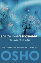 Icon image And the Flowers Showered: The Freudian Couch and Zen