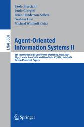 Icon image Agent-Oriented Information Systems II: 6th International Bi-Conference Workshop, AOIS 2004, Riga, Latvia, June 8, 2004 and New York, NY, USA, July 20, 2004, Revised Selected Papers