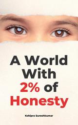 Icon image A World With Two Percent Of Honesty!!!