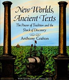 Icon image New Worlds, Ancient Texts: The Power of Tradition and the Shock of Discovery