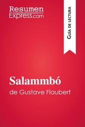 Icon image Salammbó de Gustave Flaubert (Guía de lectura): Resumen y análisis completo