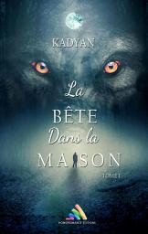 Icon image La bête dans la maison - tome 1 | Livre lesbien, roman lesbien