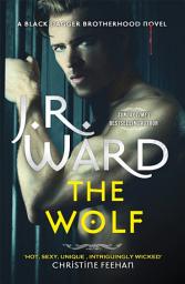 Icon image The Wolf: The dark and sexy spin-off series from the beloved Black Dagger Brotherhood