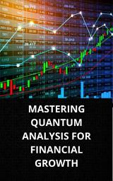 Icon image MASTERING QUANTUM ANALYSIS FOR FINANCIAL GROWTH