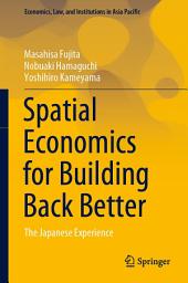 Icon image Spatial Economics for Building Back Better: The Japanese Experience