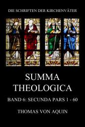 Icon image Summa Theologica, Band 6: Secunda Pars, Quaestiones 1 - 60