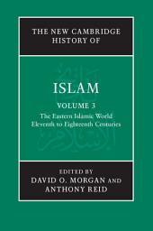 Icon image The New Cambridge History of Islam: Volume 3, The Eastern Islamic World, Eleventh to Eighteenth Centuries