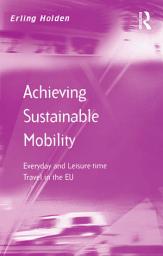 Icon image Achieving Sustainable Mobility: Everyday and Leisure-time Travel in the EU