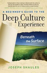 Icon image A Beginner's Guide to the Deep Culture Experience: Beneath the Surface