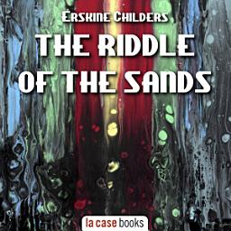 Icon image The Riddle of the Sands: A Record of Secret Service