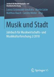 Icon image Musik und Stadt: Jahrbuch für Musikwirtschafts- und Musikkulturforschung 2/2018