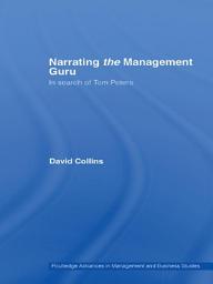 Icon image Narrating the Management Guru: In Search of Tom Peters