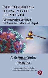 Icon image Socio-Legal Impacts Of COVID-19: Comparative Critique of Laws in India and Nepal