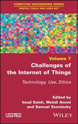 Icon image Challenges of the Internet of Things: Technique, Use, Ethics