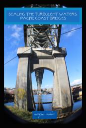 Icon image Scaling The Turbulent Waters: Pacific Coast Bridges